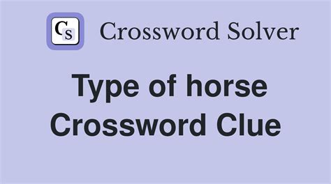 of horses crossword clue|Clue: Of horses